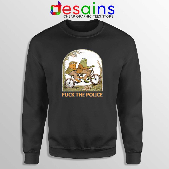 Sweatshirt Fuck The Police Frog And Toad Books Meme