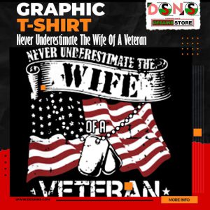 Never Underestimate The Wife Of A Veteran