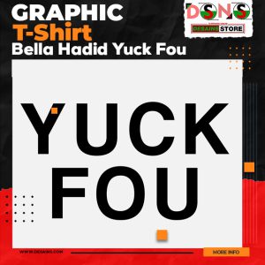 Tshirt Bella Hadid Yuck Fou - Iconic Street Style Tee for Men & Women