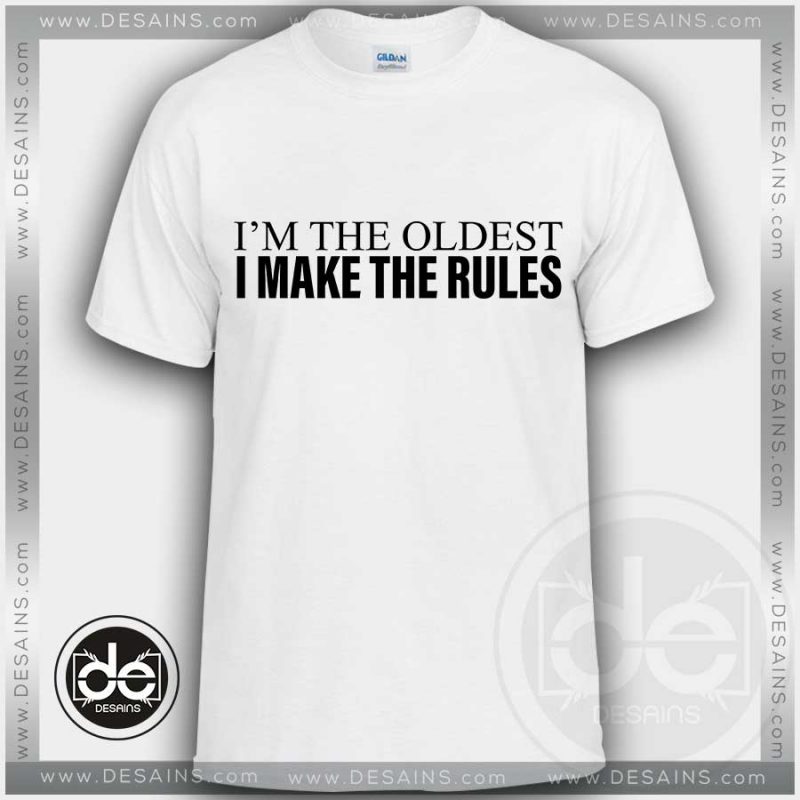 Buy Tshirt Iam The Oldest The Make Rules