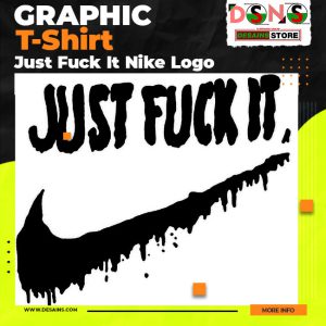 Just Fuck It Nike Logo Graphic Tshirt Funny