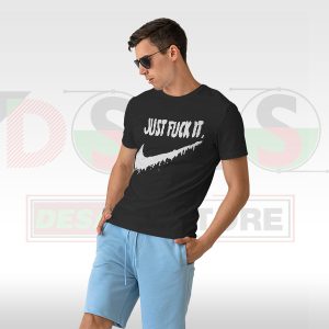 Just F*ck It Nike Logo Tshirt