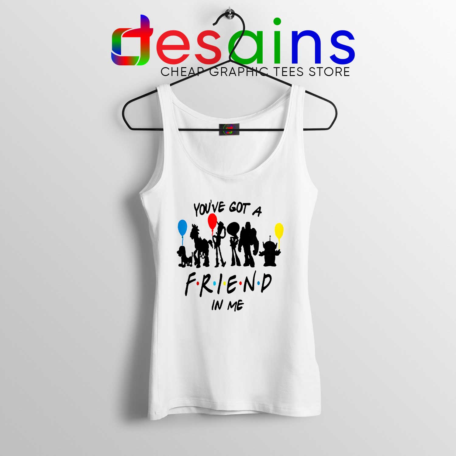 Tank Top You Ve Got A Friend In Me Toy Story Tanks Friends Tv Series