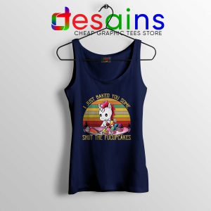 Tank Top Navy I Just Baked You Some Shut The Fucupcakes Unicorn