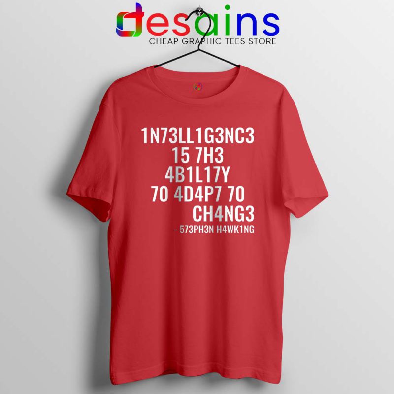 Intelligence is the Ability to Adapt to Change Tshirt Stephen Hawking S-3XL