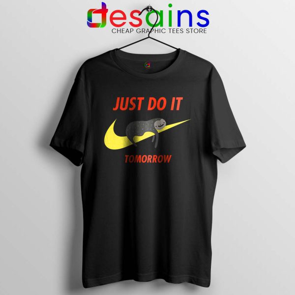 Just Do It Tomorrow Sloth Tshirt Sloth Funny Tee Shirts GILDAN S-3XL