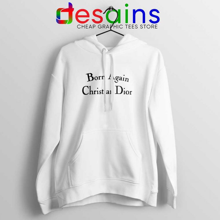 Quote Born Again Christian Dior Hoodie - DESAINS STORE