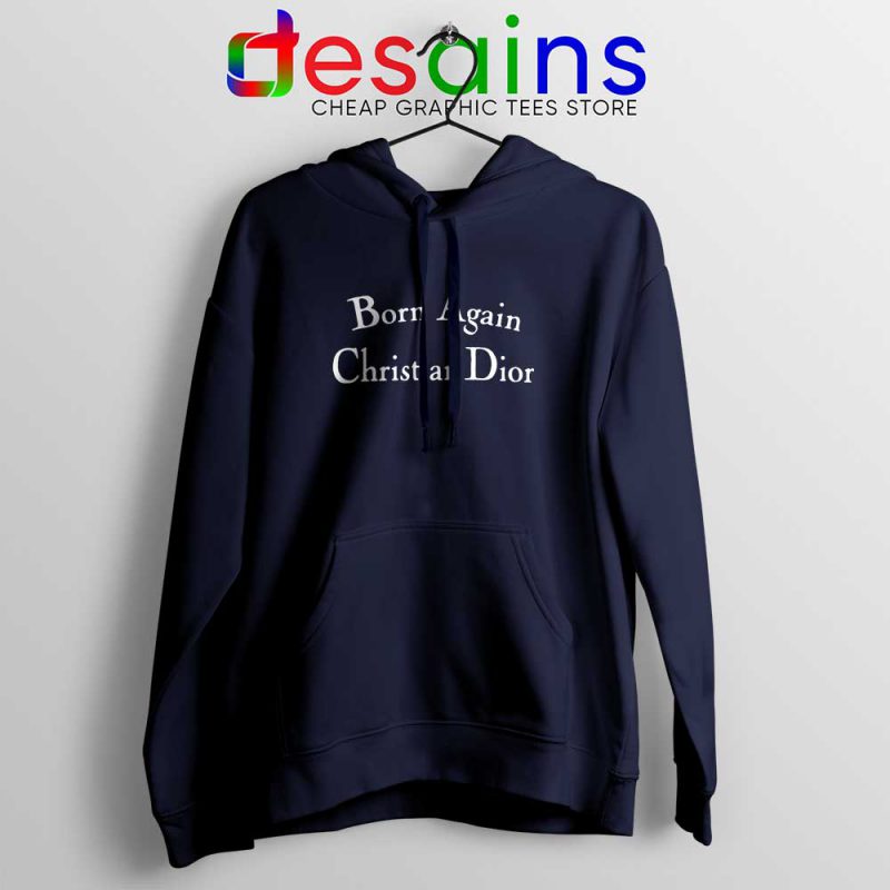 Quote Born Again Christian Dior Hoodie - DESAINS STORE