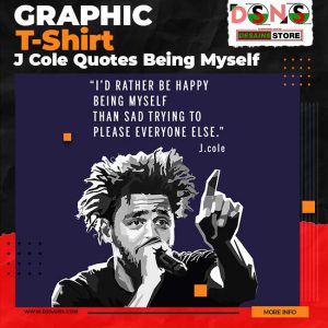 J Cole Quotes Being Myself T-shirt - American Rapper Merch