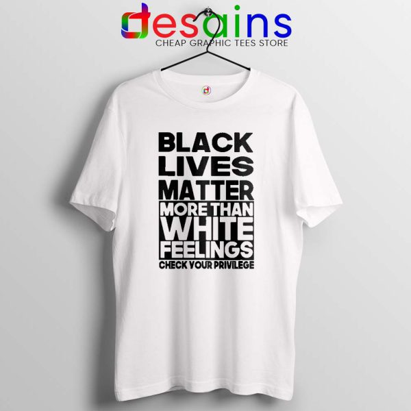 More Than White Feelings White Tshirt Black Lives Matter Tees