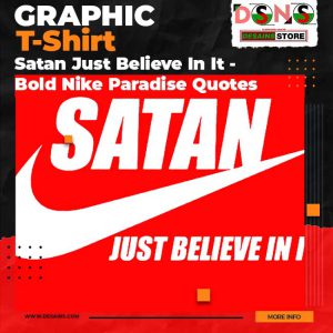 Satan Just Believe In It T-Shirt - Bold Nike Paradise Parody Design for Rebels